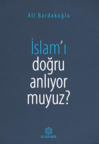 İslam'ı Doğru Anlıyor Muyuz?