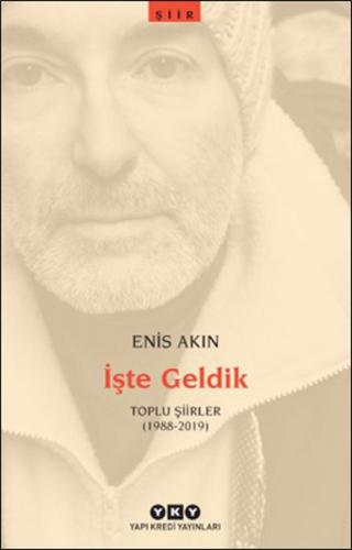 İşte Geldik – Toplu Şiirler (1988-2019)