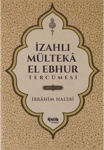 İzahlı Mülteka El Ebhur Tercümesi 1.Cilt (Ciltli)