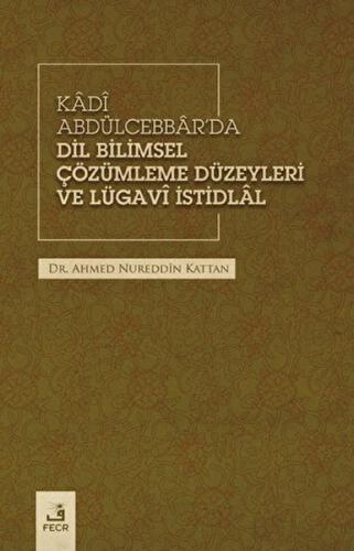 Kadi Abdülcebbar'da Dil Bilimsel Çözümleme Düzeyleri ve Lügavi İstidla