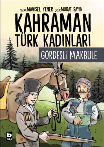 Kahraman Türk Kadınları Gördesli Makbule