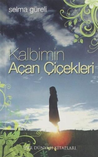 Kalbimin Açan Çiçekleri