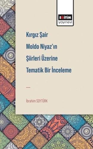 Kırgız Şair Moldo Niyaz'ın Şiirleri Üzerine Tematik Bir İnceleme