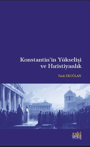 Konstantin'in Yükselişi ve Hıristiyanlık