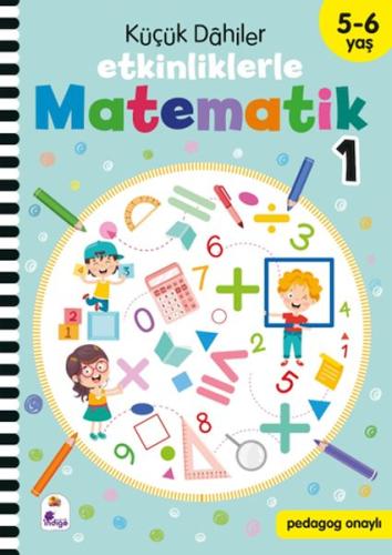 Küçük Dahiler – Etkinliklerle Matematik 1 (5-6 Yaş )