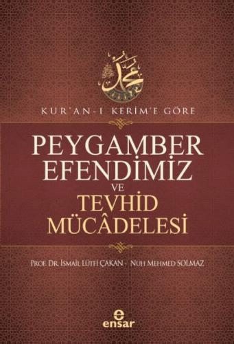 Kur'an-ı Kerim'e Göre Peygamber Efendimiz Ve Tevhid Mücâdelesi