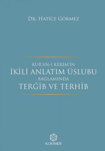 Kuranı Kerimin İkili Anlatım Üslubu Bağlamında Tergib ve Terhib