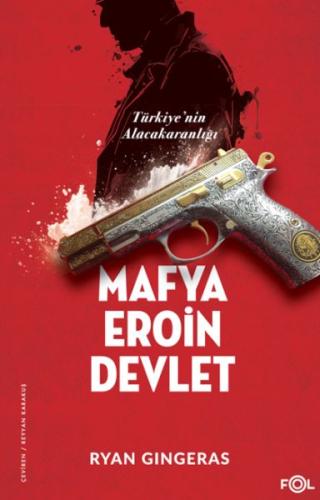 Mafya, Eroin, Devlet - Türkiye'nin Alacakaranlığı