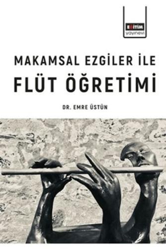 Makamsal Ezgiler İle Flüt Öğretimi