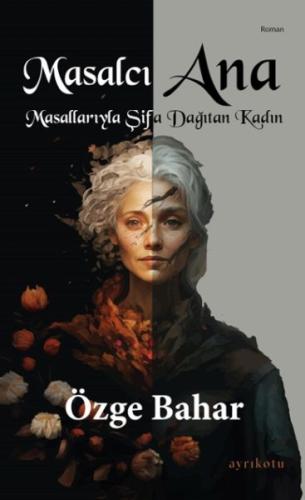 Masalcı Ana Masallarıyla Şifa Dağıtan Kadın