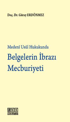 Belgelerin İbrazı Mecburiyeti (Ciltli)