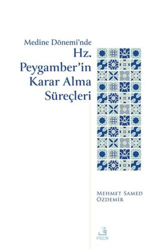 Medine Dönemi'nde Hz. Peygamber'in Karar Alma Süreçleri