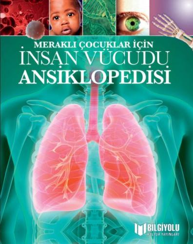 Meraklı Çocuklar İçin İnsan Vücudu Ansiklopedisi