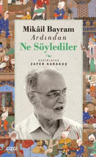 Mikail Bayram Ardından Ne Söylediler