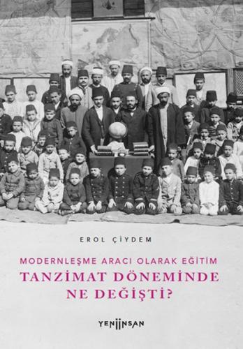 Modernleşme Aracı Olarak Eğitim –Tanzimat Döneminde Ne Değişti?