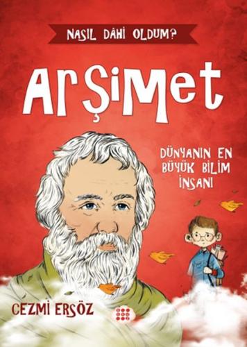 Nasıl Dâhi Oldum? Arşimet - Dünyanın En Büyük Bilim İnsanı