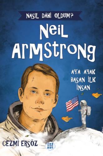 Nasıl Dahi Oldum? Neil Armstrong – Ay'a Ayak Basan İnsan