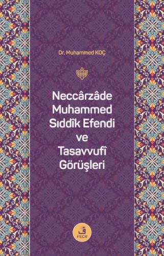 Neccârzâde Muhammed Sıddîk Efendi ve Tasavvufî Görüşleri