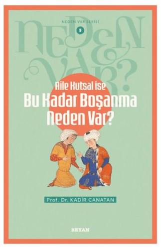 Neden Var Serisi -5 Aile Kutsal İseBu Kadar Boşanma Neden Var?