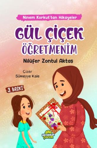 Ninem Korkut'tan Hikâyeler - Gül Çiçek Öğretmenim