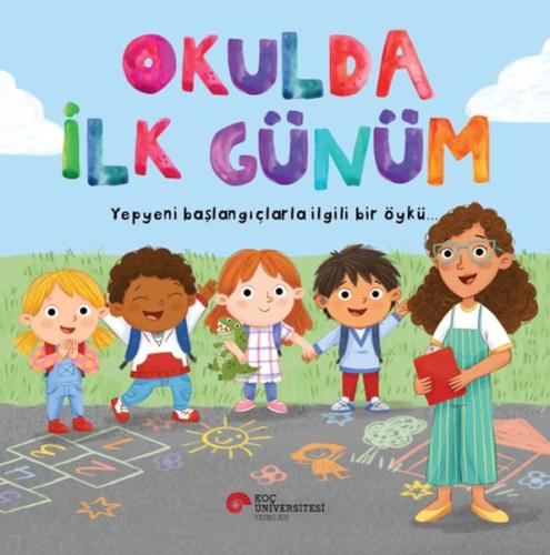 Okulda İlk Günüm Yepyeni Başlangıçlarla İlgili Bir Öykü…