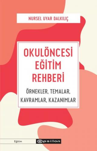 Okulöncesi Eğitim Rehberi Örnekler, Temalar, Kavramlar, Kazanımlar