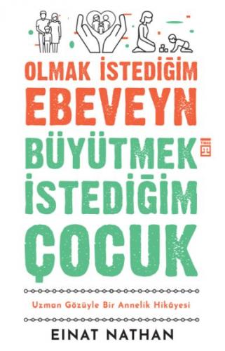 Olmak İstediğim Ebeveyn Büyütmek İstediğim Çocuk