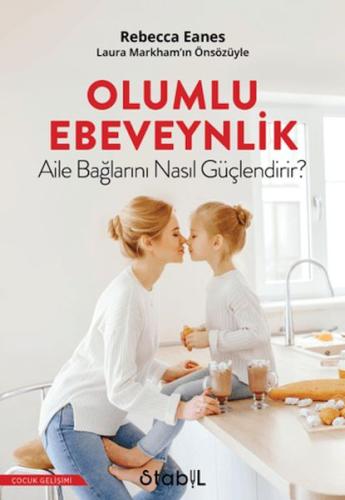 OLUMLU EBEVEYİNLİK AİLE BAĞLARININ NASIL GÜÇLENDİRİR