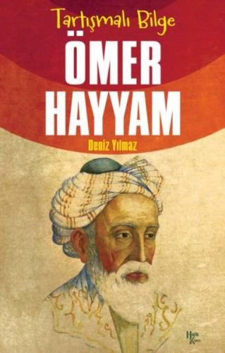 Ömer Hayyam - Tartışmalı Bilge