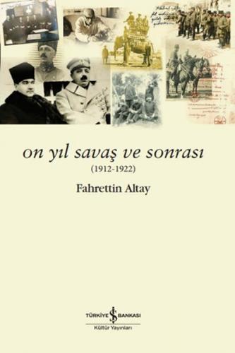 On Yıl Savaş ve Sonrası (1912 - 1922)