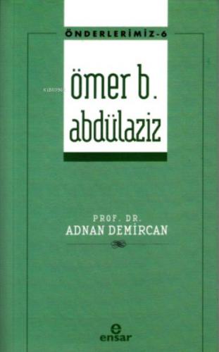 Önderlerimiz 6 - Ömer B. Abdülaziz