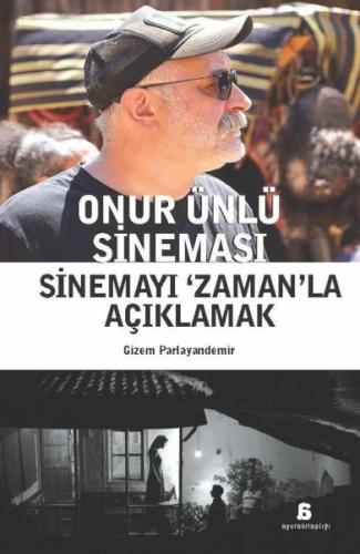 Onur Ünlü Sineması Sinemayı 'Zaman'La Açıklamak