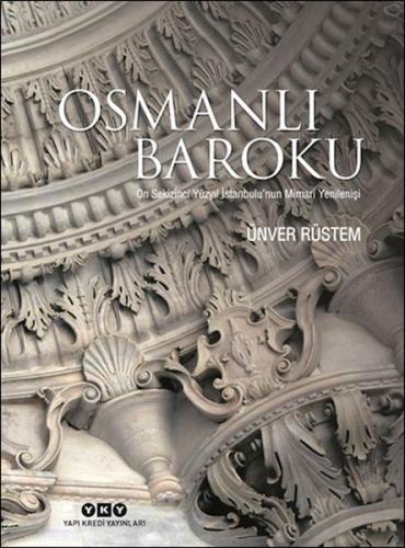 Osmanlı Baroku On Sekizinci Yüzyıl İstanbulu'nun Mimari Yenilenişi