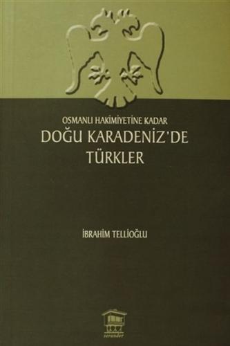 Osmanlı Hakimiyetine Kadar Doğu Karadeniz'de Türkler