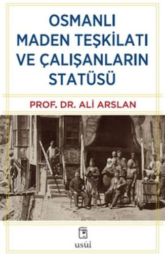 Osmanlı Maden Teşkilatı ve Çalışanların Statüsü