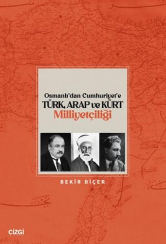 Osmanlı'dan Cumhuriyet'e Türk, Arap ve Kürt Milliyetçiliği