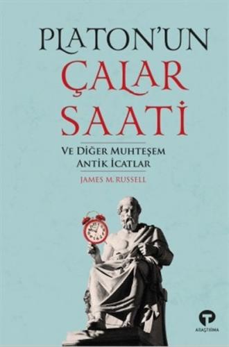 Platon'un Çalar Saati ve Diğer Muhteşem Antik İcatlar