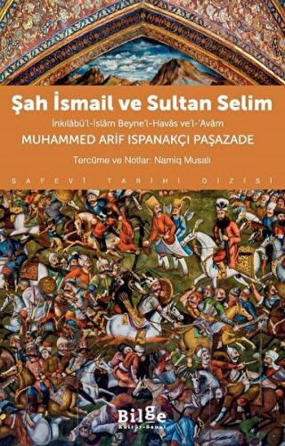 Şah İsmail ve Sultan Selim İnkılâbü'l-İslâm Beyne'l-Havâs ve'l-Avâm