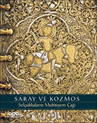 Saray ve Kozmos - Selçukluların Muhteşem Çağı