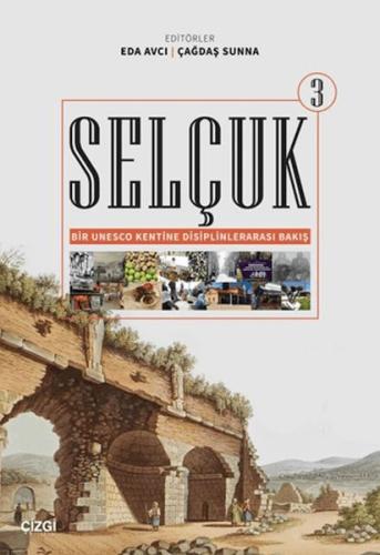 Selçuk - Bir Unesco Kentine Disiplinlerarası Bakış 3