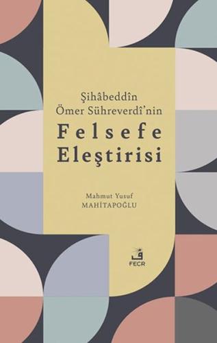 Şihabeddin Ömer Su¨hreverdi'nin Felsefe Eleştirisi