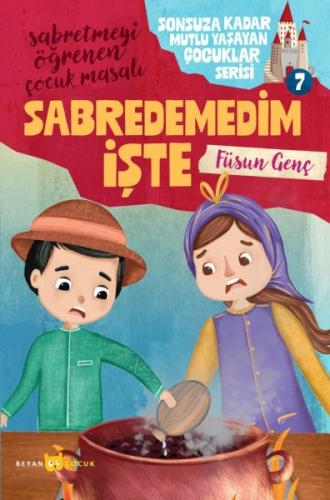 Sonsuza Kadar Mutlu Yaşayan Çocuklar Serisi -7 Abredemedim İşte