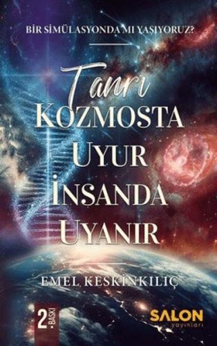 Tanrı Kozmosta Uyur İnsanda Uyanır Bir Simülasyonda Mı Yaşıyoruz?