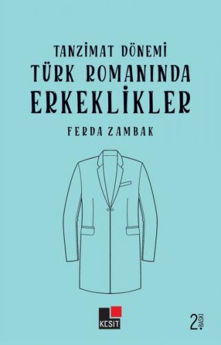 Tanzimat Dönemi Türk Romanlarında Erkeklikler