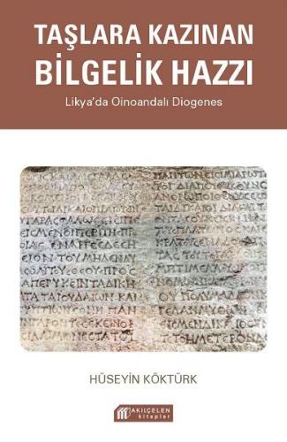 Taşlara Kazınan Bilgelik Hazzı – Likya'da Oinoandalı Diogenes