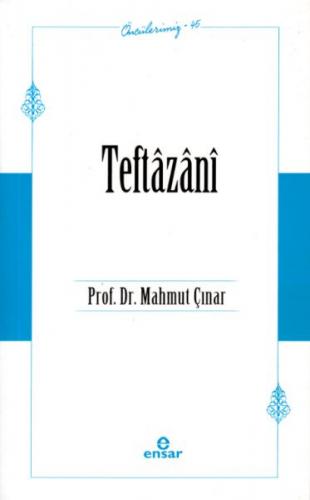 Teftâzânî (Öncülerimiz-45)