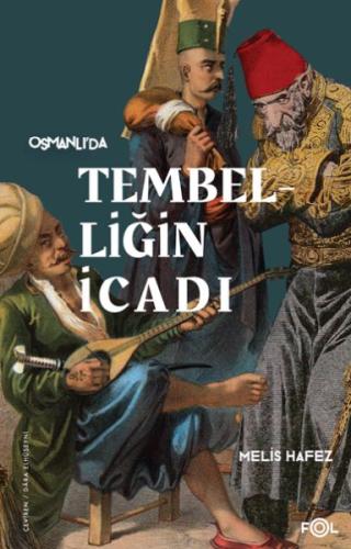 Tembelliğin İcadı –Geç Osmanlı'da Verimlilik Kültürü–