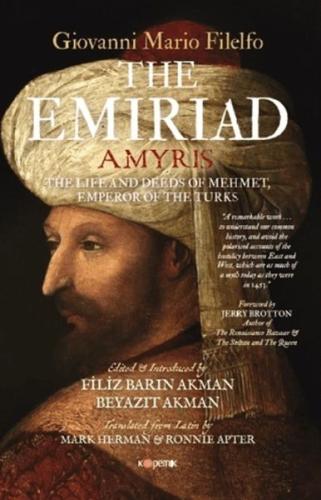 The Emiriad The Life And Deeds Of Mehmet, Emperor Of The Turks