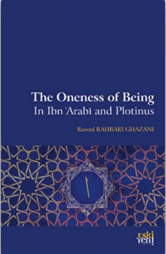 The Oneness Of Being in Ibn 'Arabi and Plotinus