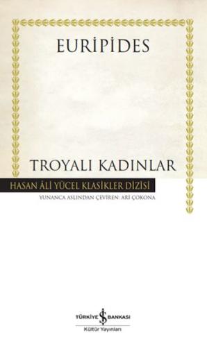 Troyalı Kadınlar - Hasan Ali Yücel Klasikleri (Ciltli)